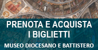 Prenota e acquista i biglietti - Museo Diocesano e Battistero
